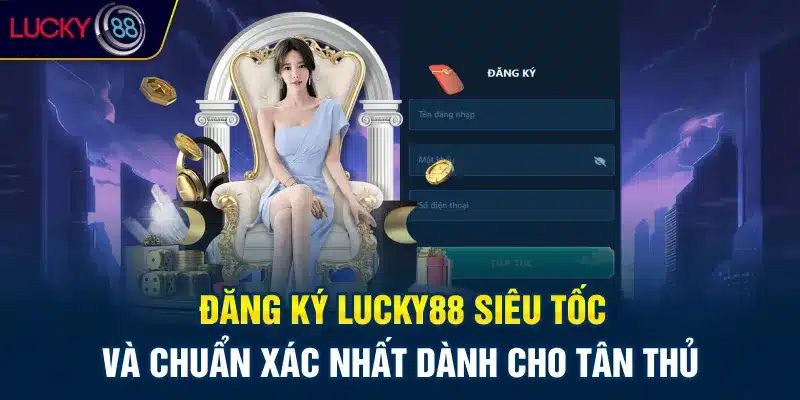 Chia sẻ quy trình đăng ký LUCKY88